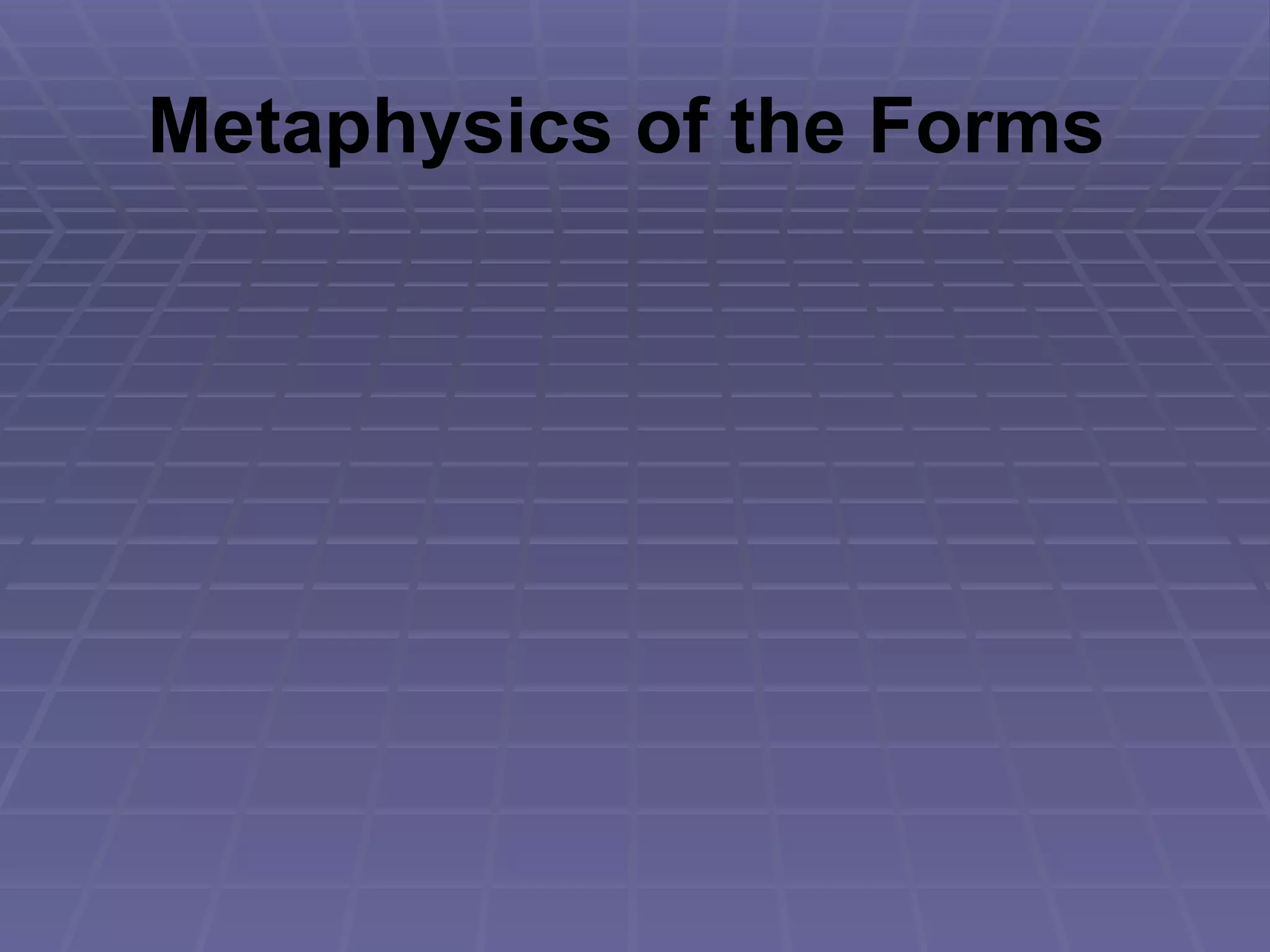 Metaphysics of the Forms 