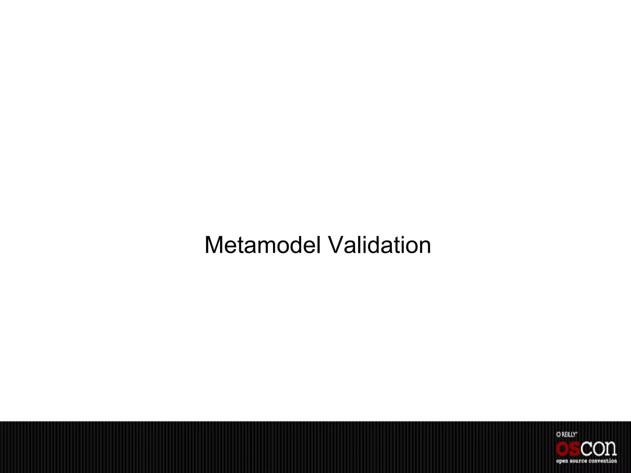 Metamodel Validation
 
