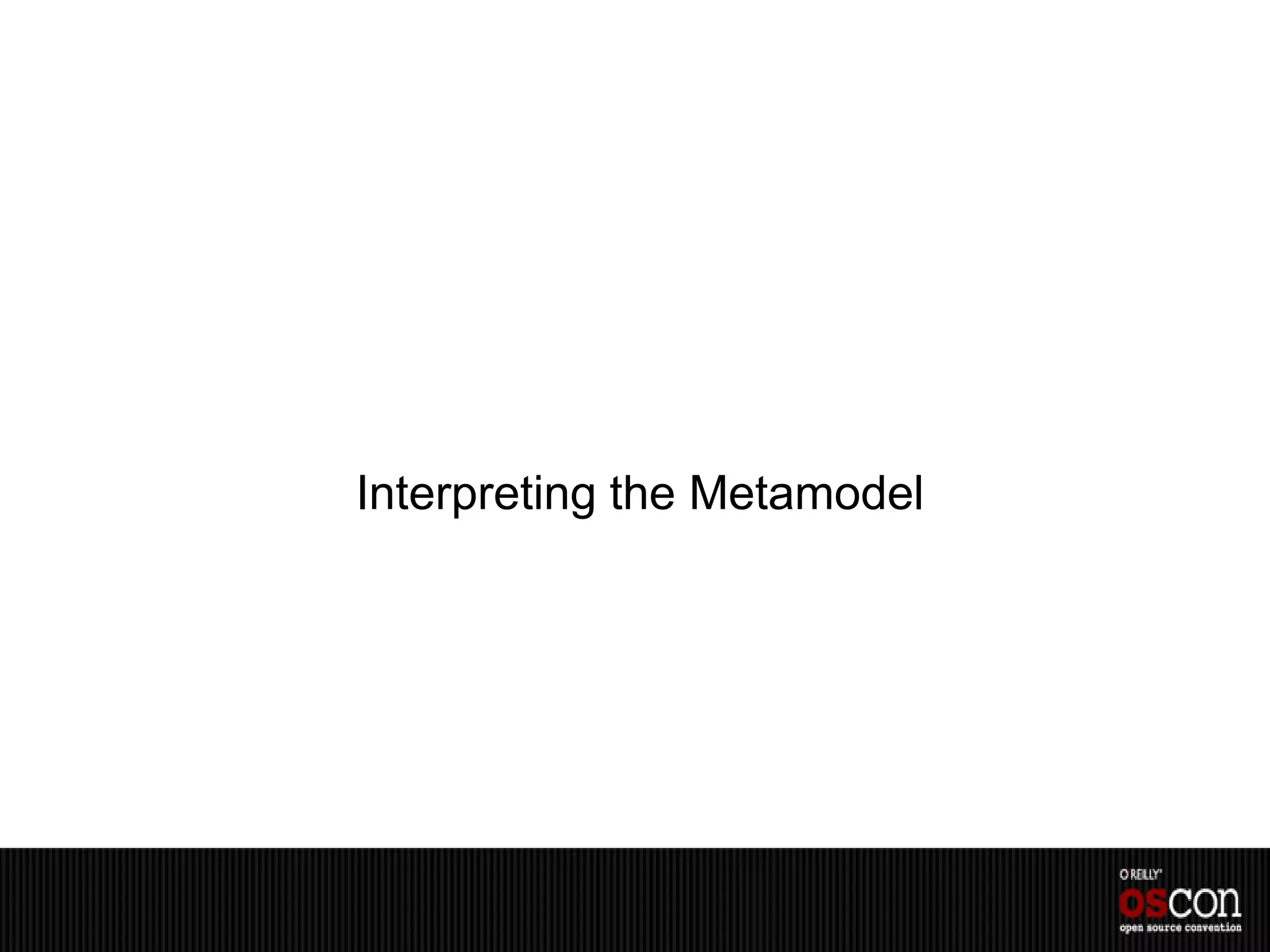 Interpreting the Metamodel
 