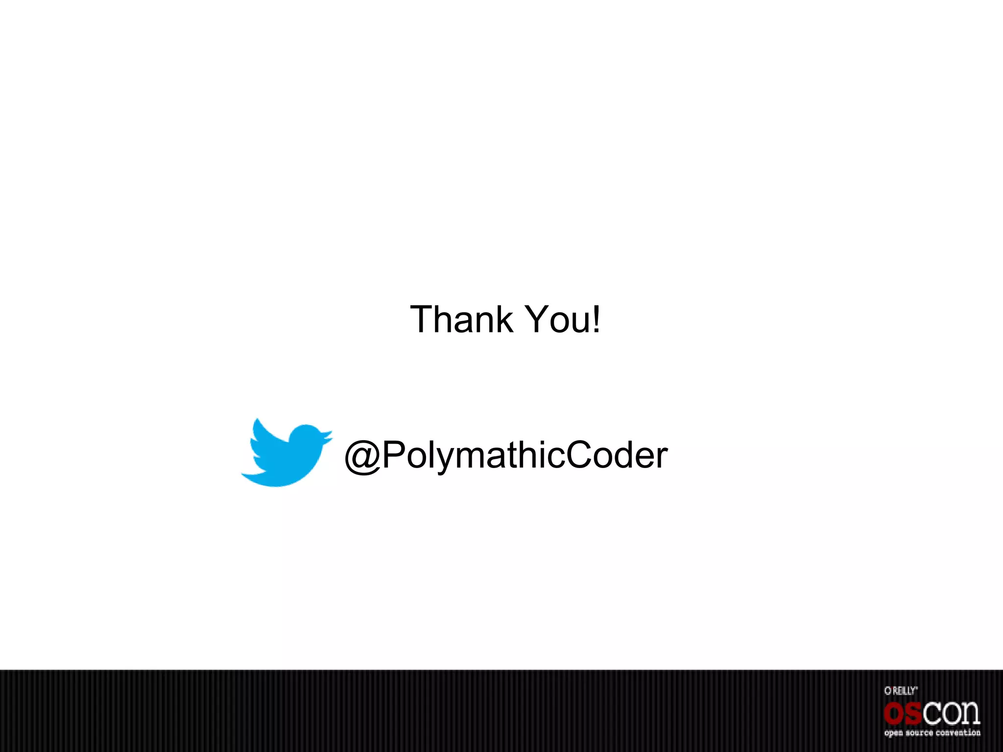 Thank You!


@PolymathicCoder
 