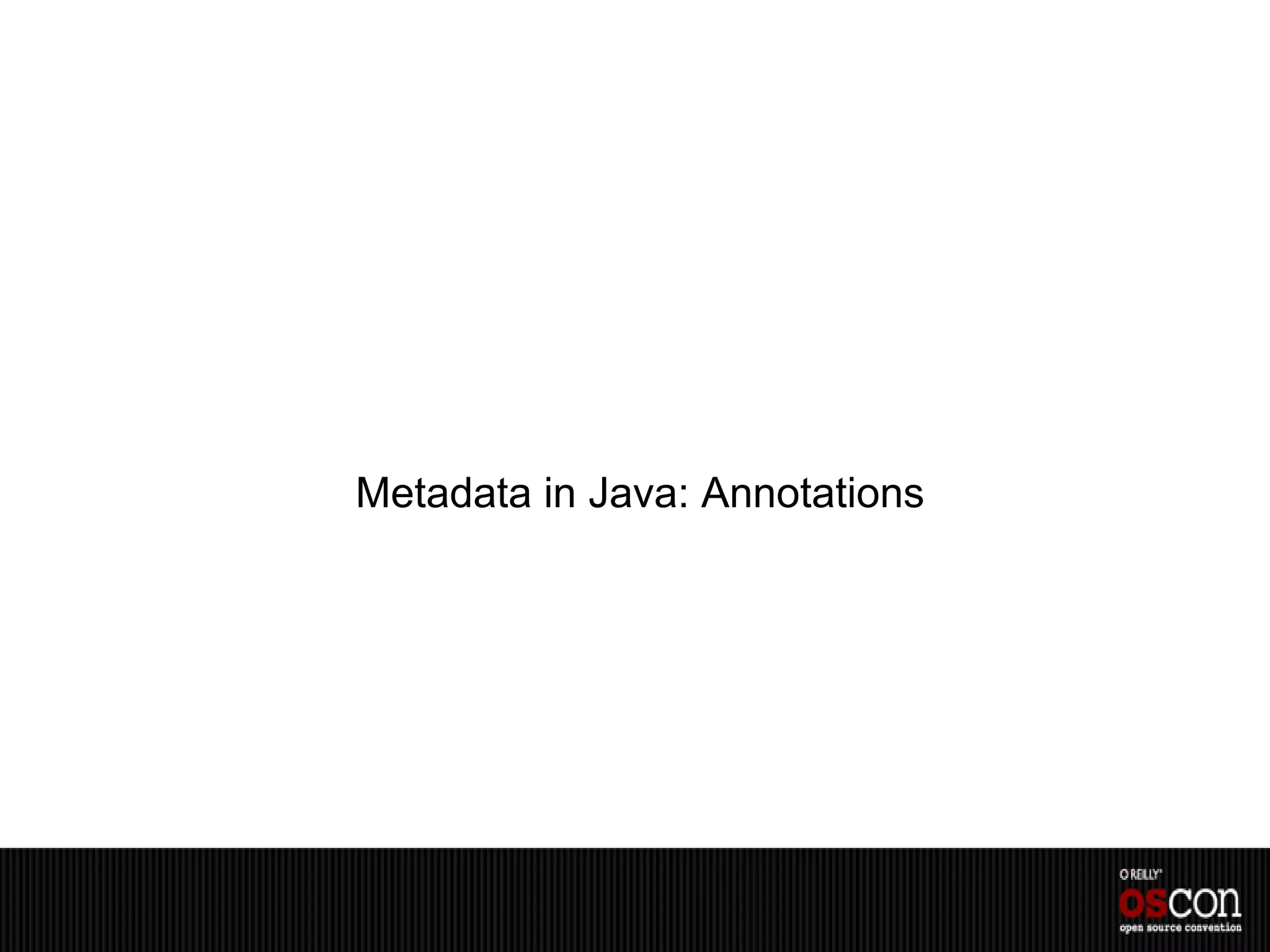 Metadata in Java: Annotations
 