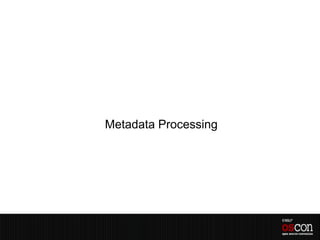Metadata Processing
 