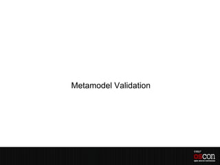 Metamodel Validation
 
