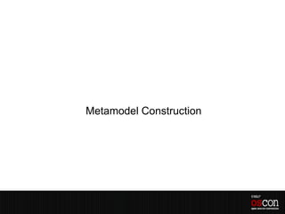 Metamodel Construction
 