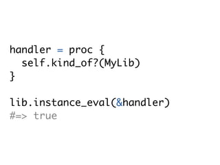 handler = proc {
  self.kind_of?(MyLib)
}

lib.instance_eval(&handler)
#=> true
 