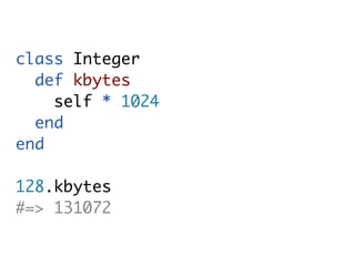 class Integer
  def kbytes
    self * 1024
  end
end

128.kbytes
#=> 131072
 