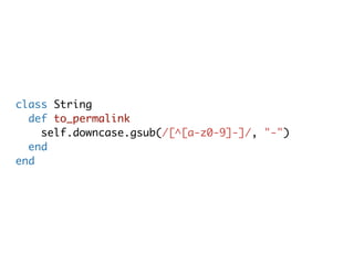 class String
  def to_permalink
    self.downcase.gsub(/[^[a-z0-9]-]/, "-")
  end
end
 