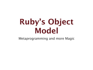 Ruby's Object Model: Metaprogramming and other Magic