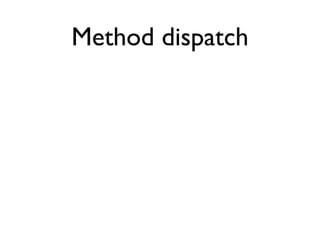 Method dispatch
 