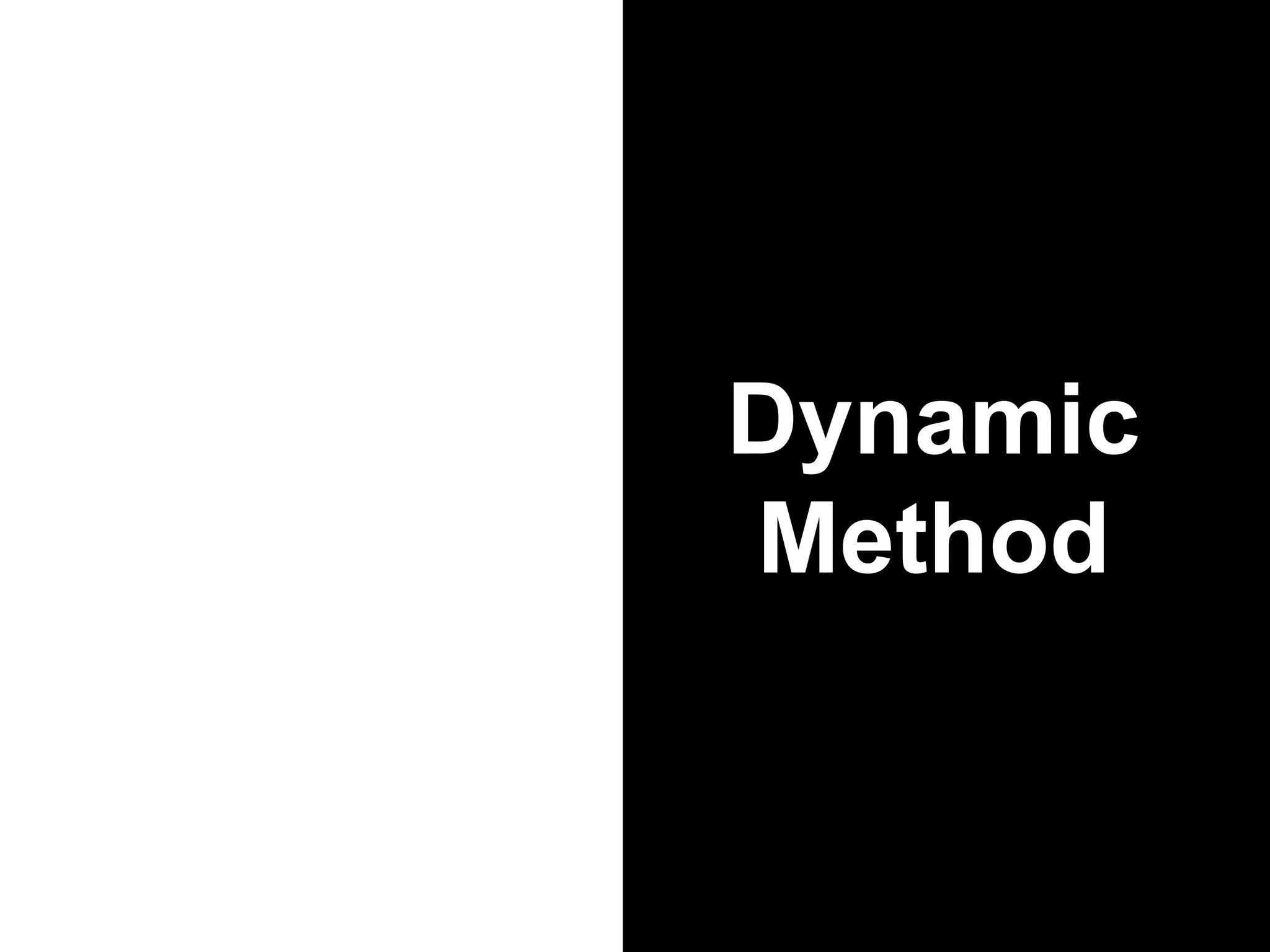 Dynamic
Method
 