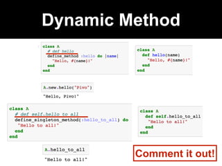 Dynamic Method
Comment it out!
 