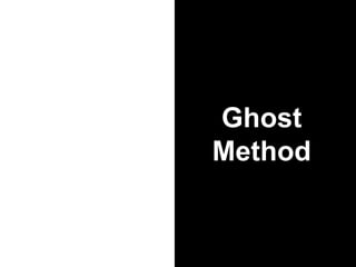 Ghost
Method
 