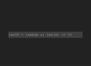 len50=lambdas:len(s)<=50
 