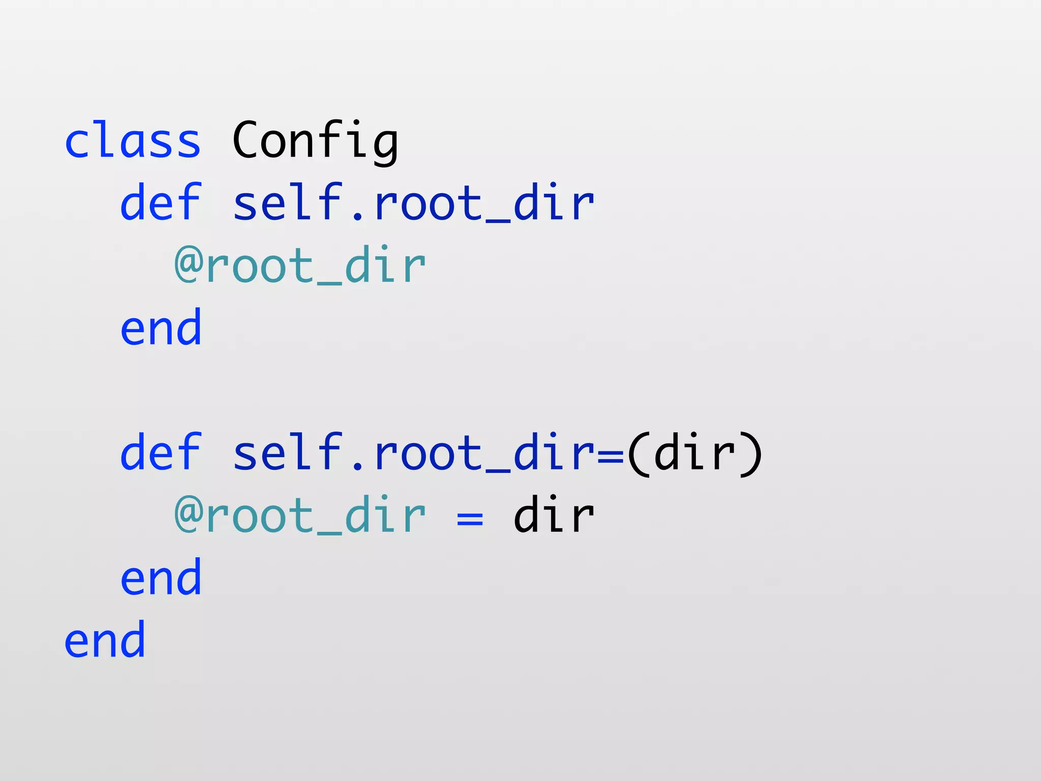 class Config def self.root_dir @root_dir end def self.root_dir=(dir) @root_dir = dir end end 