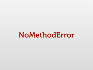 NoMethodError
 