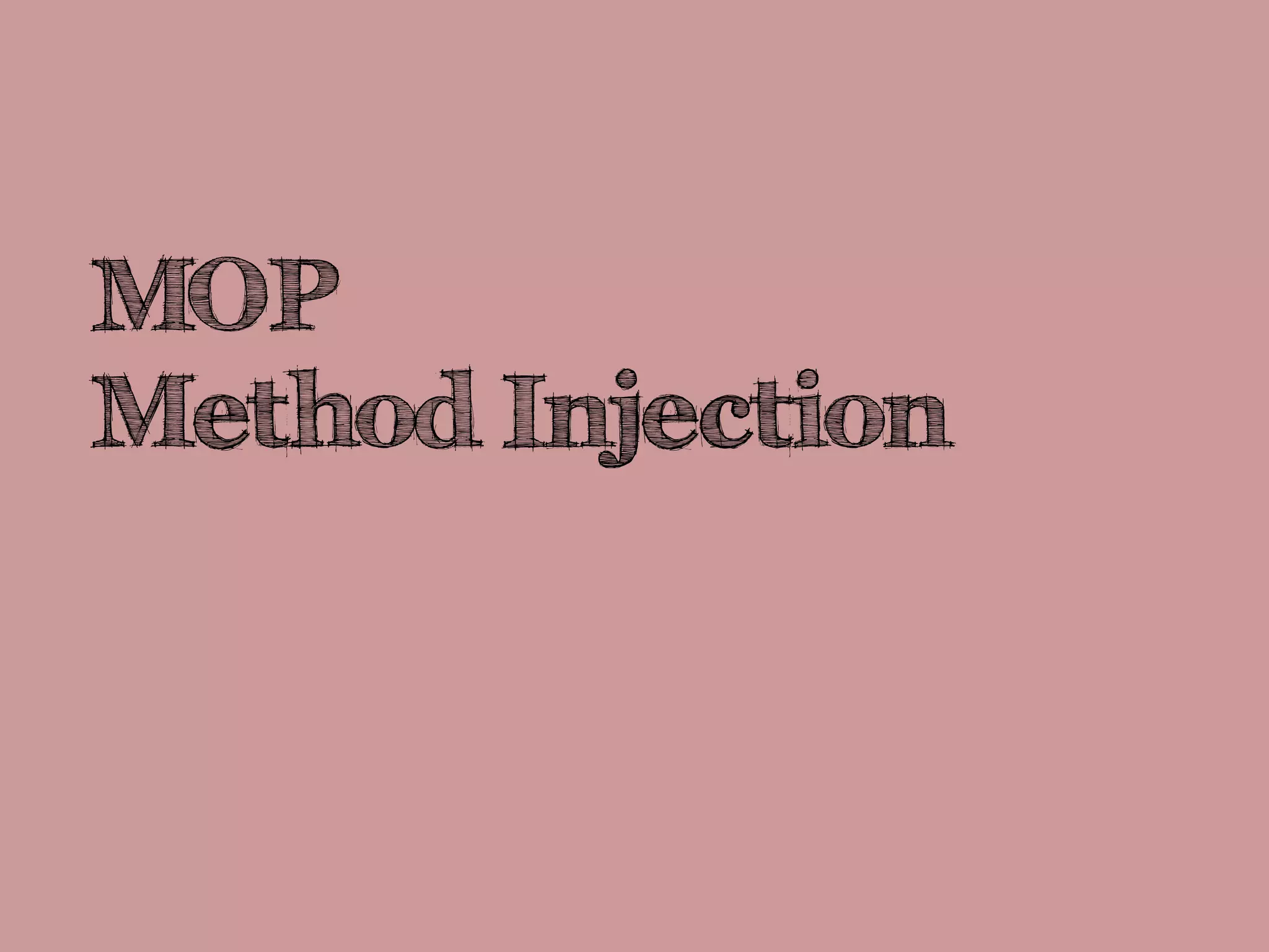MOP
Method Injection
 