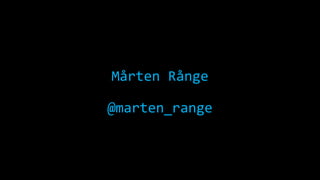 Mårten Rånge
@marten_range

 