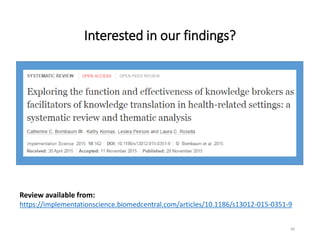 Interested in our findings?
80
Review available from:
https://implementationscience.biomedcentral.com/articles/10.1186/s13012-015-0351-9
 