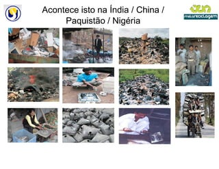 Acontece isto na Índia / China /
     Paquistão / Nigéria
 