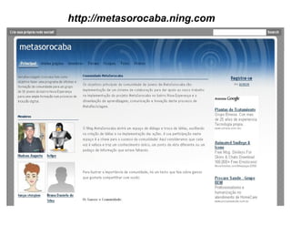 http://metasorocaba.ning.com
 