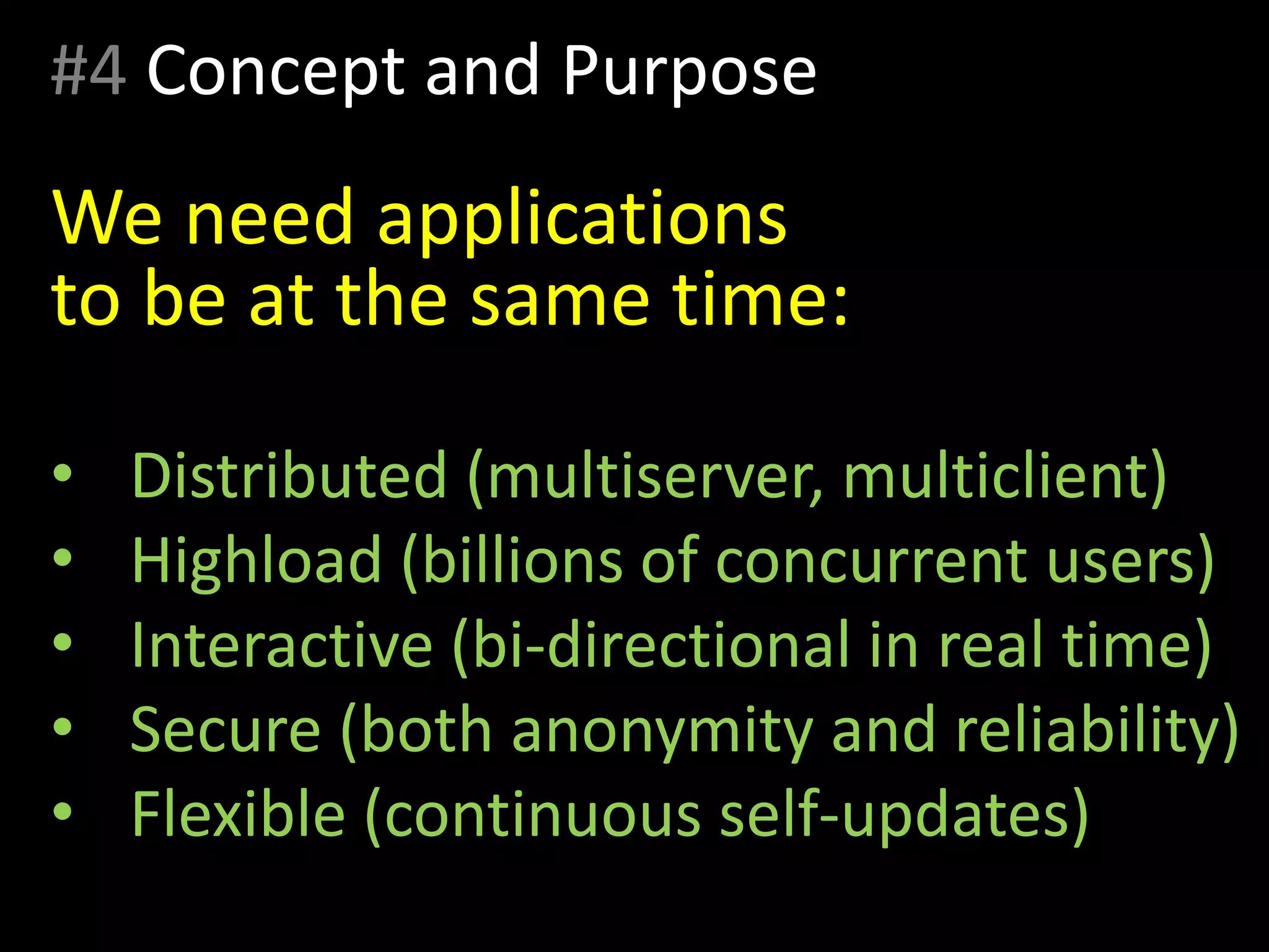 #4 Concept and Purpose
We need applied software
for following fields:
• Business
• Economics
• Enterprise
• Education
• Medicine
• Governance
• Social Net
• Communication
• Trade
• TV
etc.
 