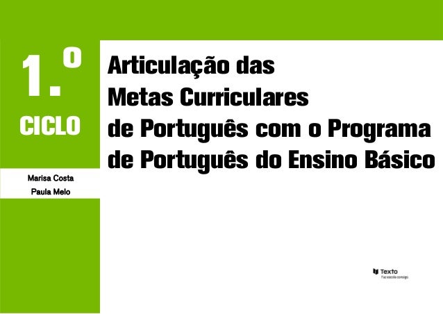 o1.             Articulação das               Metas CurricularesCICLO          de Português com o ProgramaMarisa Costa    ...