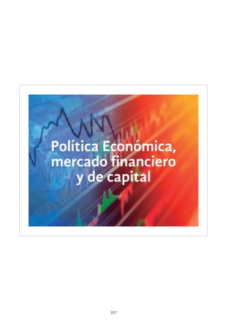 207
Política Económica,
mercado financiero
y de capital
 