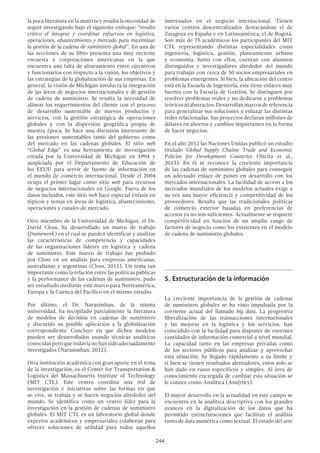 244
la poca literatura en la materia y resalta la necesidad de
seguir investigando bajo el siguiente enfoque: “resulta
critico el integrar y coordinar esfuerzos en logística,
opera