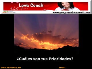 ¿Cuáles son tus Prioridades? www.nlcmexico.net  Email:  informes@nlcmexico.com 