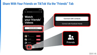Share With Your Friends on TikTok Via the “Friends” Tab
DDX1.46
 