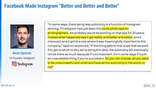 DX1079 at p. 3.
Facebook Made Instagram “Better and Better and Better”
Kevin Systrom
Co-Founder, Instagram
DDX1.76
 