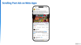 Scrolling Past Ads on Meta Apps
DDX1.9
 