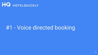 #1 - Voice directed booking
15
 