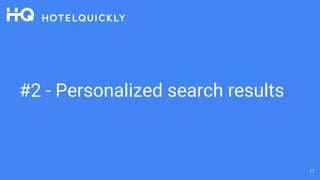 #2 - Personalized search results
17
 