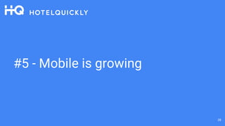 #5 - Mobile is growing
28
 