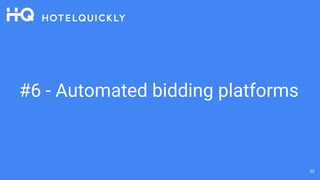 #6 - Automated bidding platforms
30
 