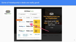 Some of Hotelquickly’s deals are really good!
4
 