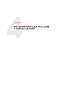 4
CAPÍTULO 4
LAS METAS EDUCATIVAS, SUS INDICADORES
Y SUS NIVELES DE LOGRO
0 DOCUMENTO FINAL 17.8:METAS 2021 17/8/10 13:15 Página 145
 