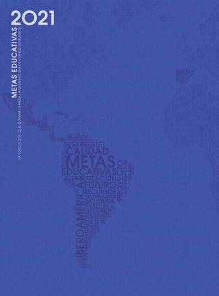 METASEDUCATIVAS
LAEDUCACIÓNQUEQUEREMOSPARALAGENERACIÓNDELOSBICENTENARIOS
2O21
0 DOCUMENTO FINAL 17.8:METAS 2021 17/8/10 13:17 Página 270
 