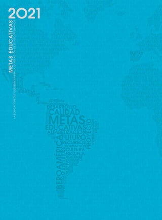 34 DOCUMENTO FINAL
METASEDUCATIVAS
LAEDUCACIÓNQUEQUEREMOSPARALAGENERACIÓNDELOSBICENTENARIOS
2O21
0 DOCUMENTO FINAL 17.8:METAS 2021 17/8/10 13:14 Página 34
 