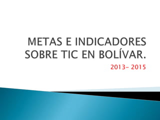 2013- 2015

 