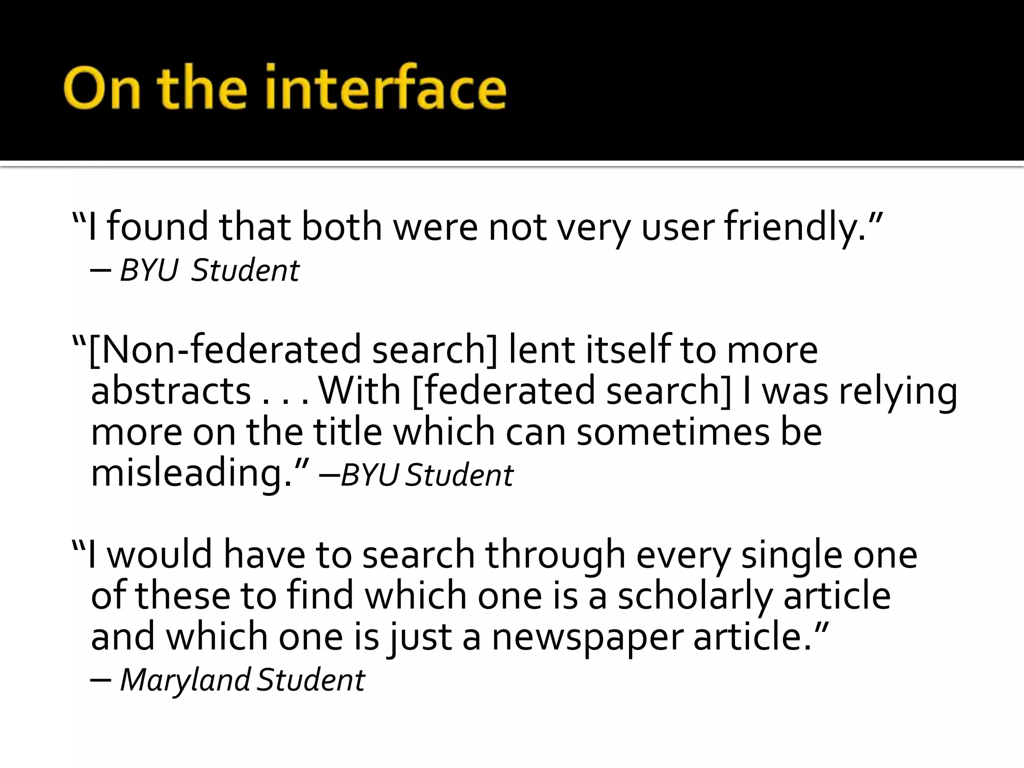 Usability studiesUniversitiesBoston College –BYU – Carnegie Mellon – Maryland – Mississippi – Northwestern – Oregon  State – Rochester – Texas A & M –Colorado, Denver –California, Santa CruzSystemsMetalib – Encompass – Serials Solutions – Webfeat – LibraryFind 