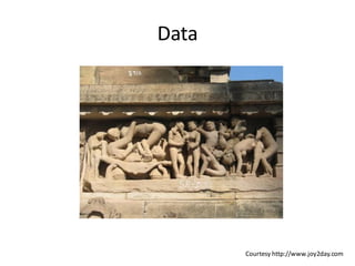 Data




       Courtesy http://www.joy2day.com
 