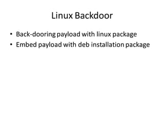 Linux Backdoor
• Back-dooring payload with linux package
• Embed payload with deb installation package
 