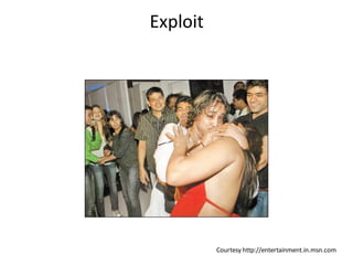 Exploit




          Courtesy http://entertainment.in.msn.com
 