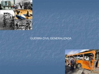 GUERRA CIVIL GENERALIZADA
 