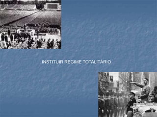 INSTITUIR REGIME TOTALITÁRIO
 