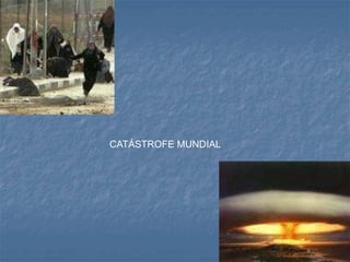 CATÁSTROFE MUNDIAL
 