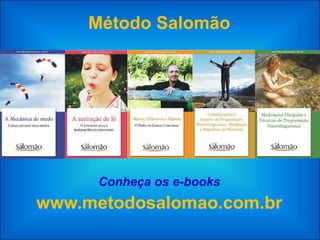 Método Salomão




      Conheça os e-books
www.metodosalomao.com.br
 