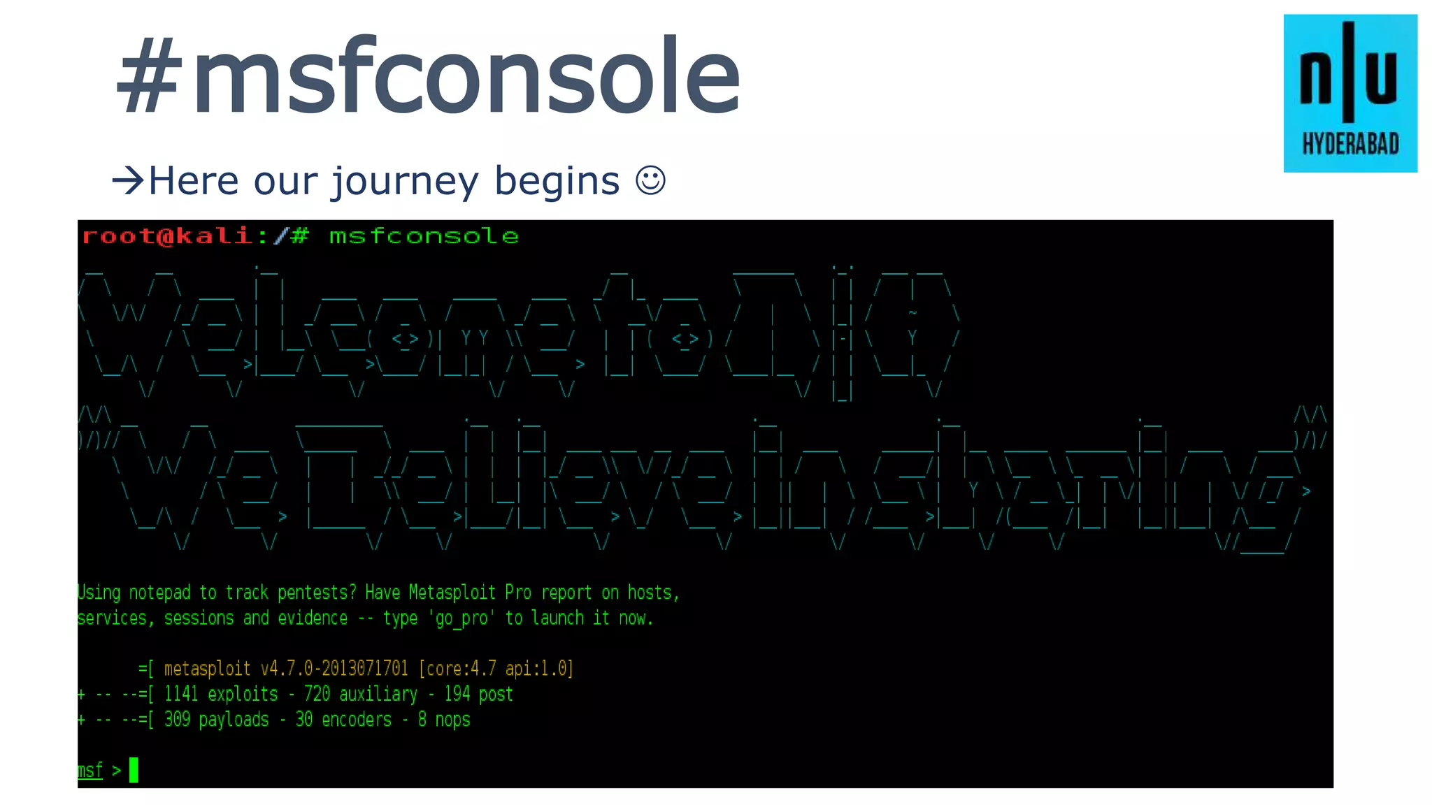 #msfconsole
Here our journey begins 
 msf >
 